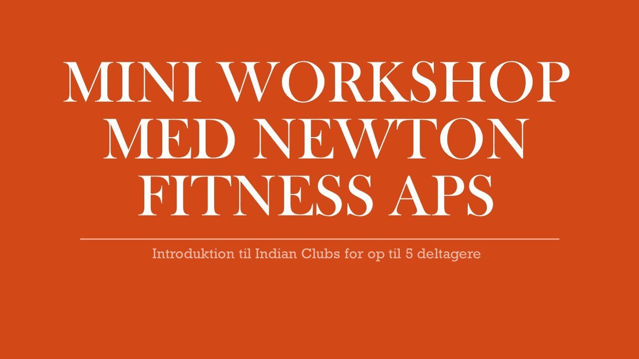 Mini workshop med Indian Clubs, Newton Fitness ApS